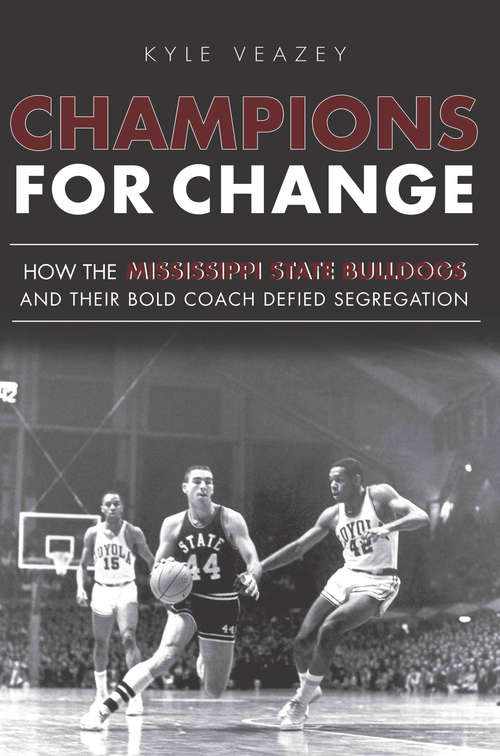 Book cover of Champions For Change: How the Mississippi State Bulldogs and Their Bold Coach Defied Segregation