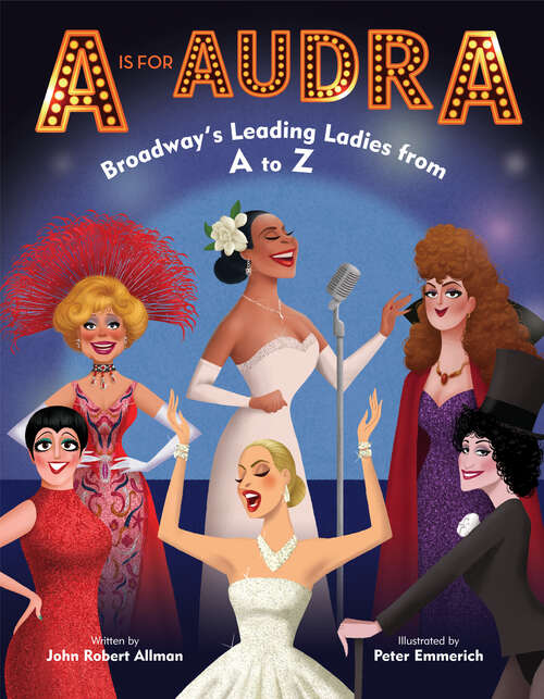 Book cover of A Is for Audra: Broadway's Leading Ladies from A to Z