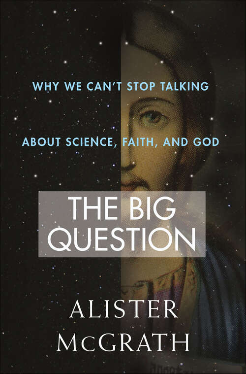 Book cover of The Big Question: Why We Can’t Stop Talking About Science, Faith and God