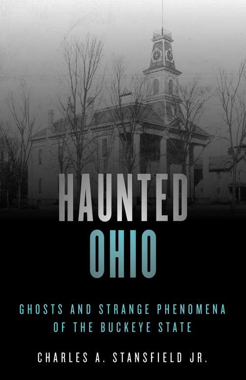 Book cover of Haunted Ohio: Ghosts and Strange Phenomena of the Buckeye State (2nd Edition) (Haunted Series)