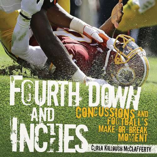 Book cover of Fourth Down And Inches: Concussions And Football's Make-or-break Moment