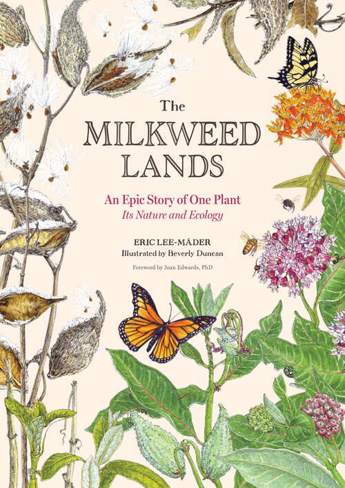 Book cover of The Milkweed Lands: An Epic Story of One Plant: Its Nature and Ecology