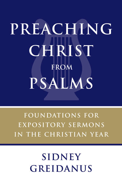 Book cover of Preaching Christ from Psalms: Foundations for Expository Sermons in the Christian Year