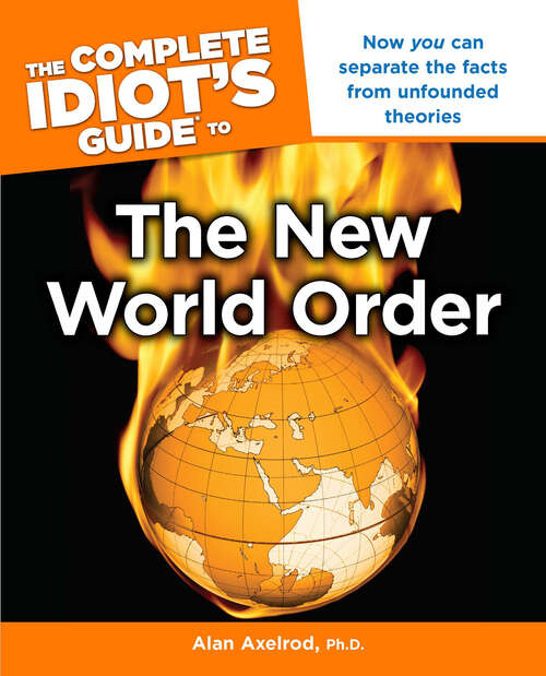 Book cover of The Complete Idiot's Guide to the New World Order: Now You Can Separate the Facts from Unfounded Theories