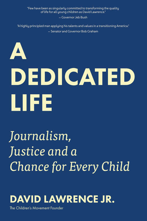 Book cover of A Dedicated Life: Journalism, Justice and a Chance for Every Child