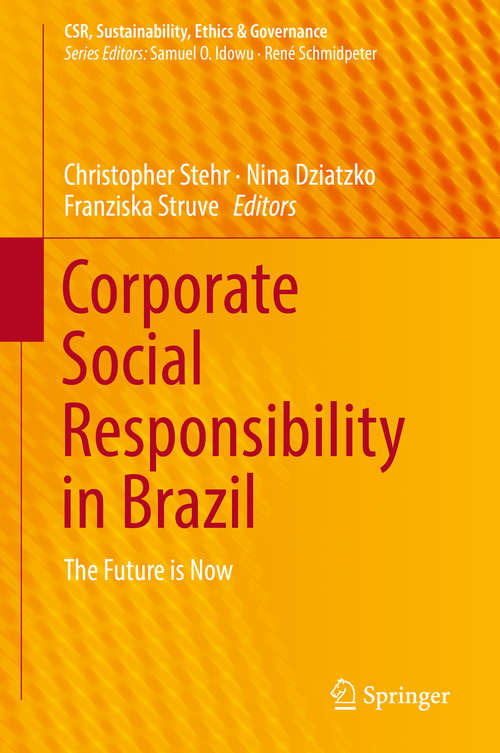 Corporate Social Responsibility in Brazil: The Future is Now (CSR, Sustainability, Ethics & Governance)