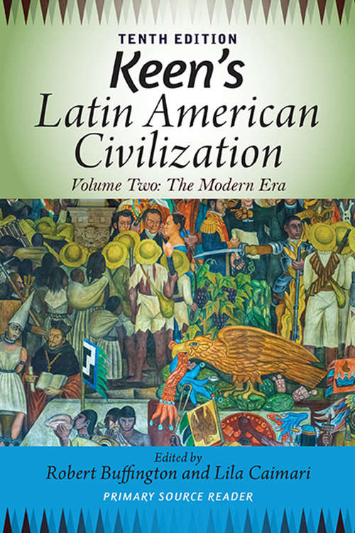 Keen's Latin American Civilization, Volume Two: The Modern Era