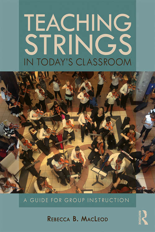 Book cover of Teaching Strings in Today's Classroom: A Guide for Group Instruction