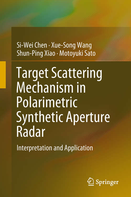 Target Scattering Mechanism in Polarimetric Synthetic Aperture Radar: Interpretation And Application