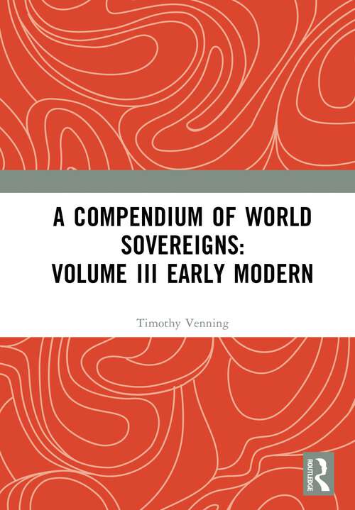 Book cover of A Compendium of World Sovereigns: Volume III Early Modern