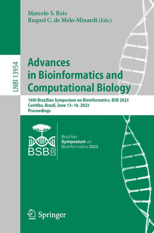 Book cover of Advances in Bioinformatics and Computational Biology: 16th Brazilian Symposium on Bioinformatics, BSB 2023, Curitiba, Brazil, June 13–16, 2023, Proceedings (1st ed. 2023) (Lecture Notes in Computer Science #13954)
