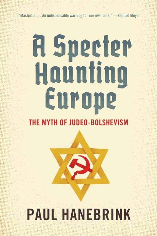 Book cover of A Specter Haunting Europe: The Myth of Judeo-Bolshevism