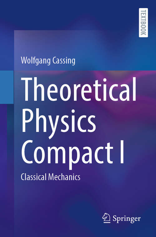 Book cover of Theoretical Physics Compact I: Classical Mechanics