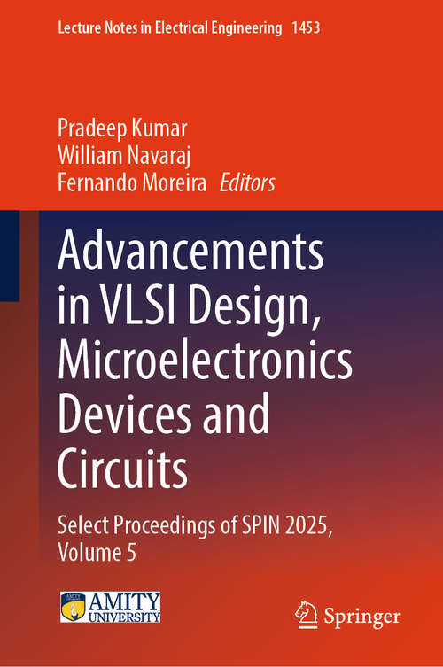 Book cover of Advancements in VLSI Design, Microelectronics Devices and Circuits: Select Proceedings of SPIN 2025, Volume 5 (Lecture Notes in Electrical Engineering #1453)
