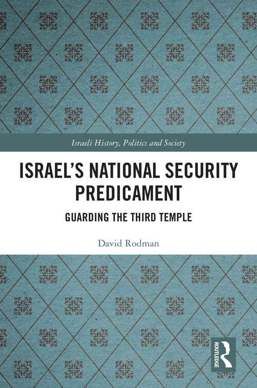 Book cover of Israel's National Security Predicament: Guarding the Third Temple (Israeli History, Politics and Society)