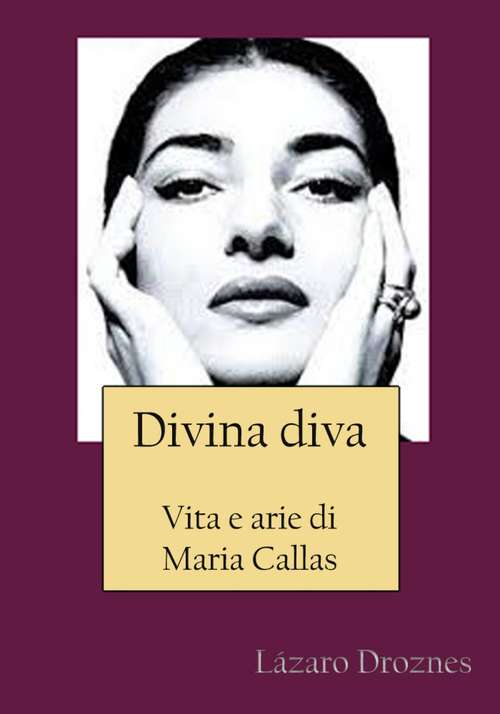 Book cover of Divina Diva : Vita E Arie Di Maria Callas
