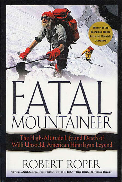 Book cover of Fatal Mountaineer: The High-Altitude Life and Death of Willi Unsoeld, American Himalayan Legend