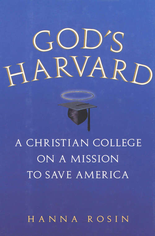 Book cover of God's Harvard: A Christian College on a Mission to Save America