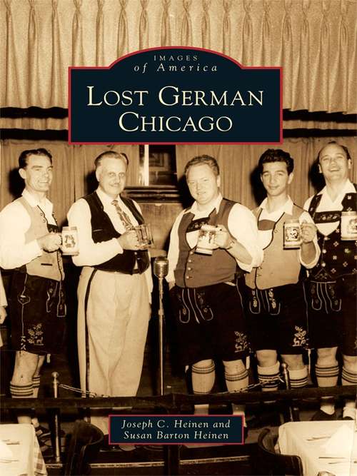 Book cover of Lost German Chicago (Images of America)
