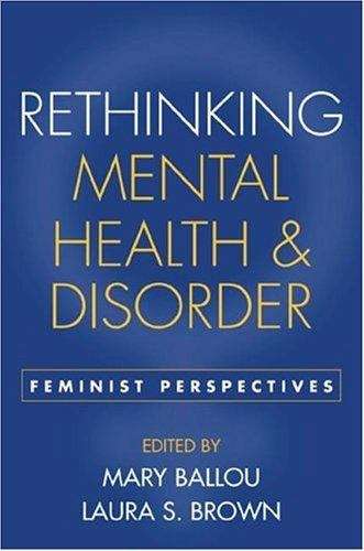 Rethinking Mental Health And Disorder: Feminist Perspectives