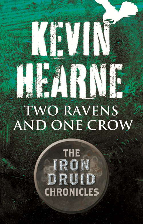 Two Ravens and One Crow: An Iron Druid Chronicles Novella (Iron Druid Chronicles)