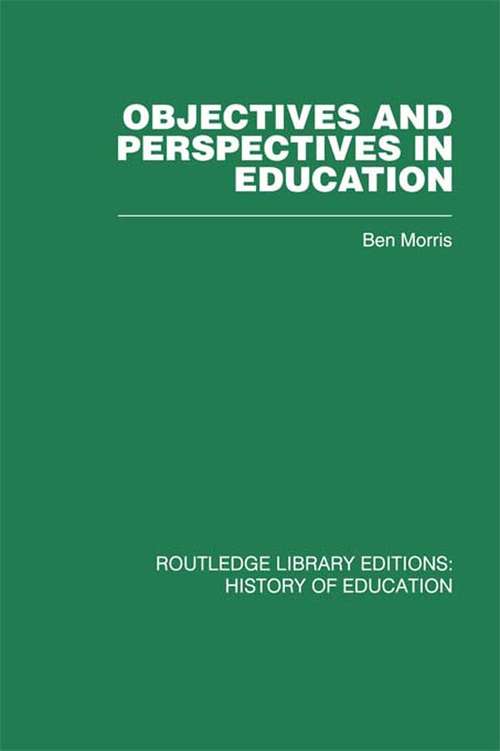 Objectives and Perspectives in Education: Studies in Educational Theory 1955-1970