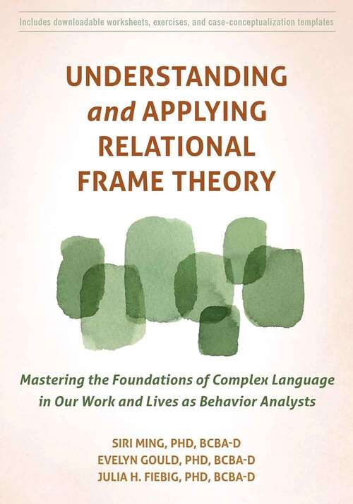 Book cover of Understanding And Applying Relational Frame Theory: Mastering The Foundations Of Complex Language In Our Work And Lives As Behavior Analysts