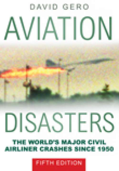 Book cover of Aviation Disasters: The World’s Major Civil Airliner Crashes Since 1950
