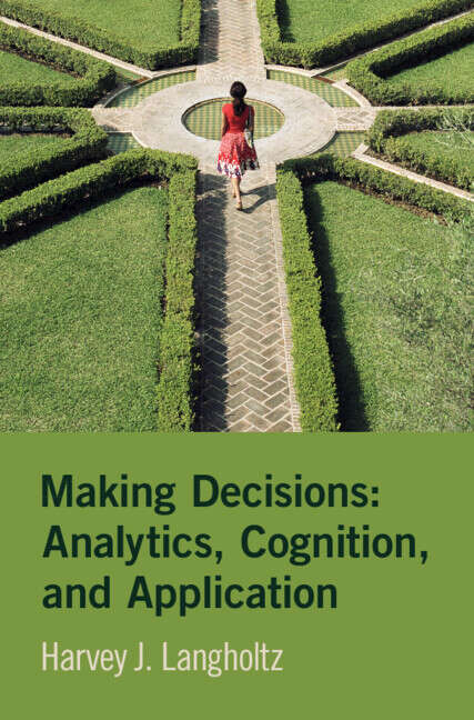 Book cover of Making Decisions: Analytics, Cognition, and Application