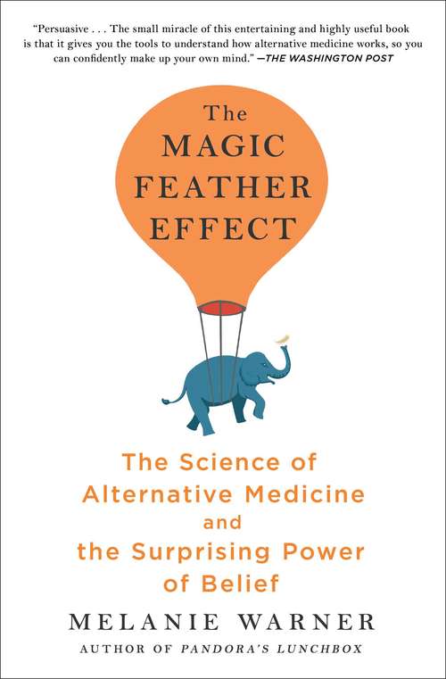 Book cover of The Magic Feather Effect: The Science of Alternative Medicine and the Surprising Power of Belief