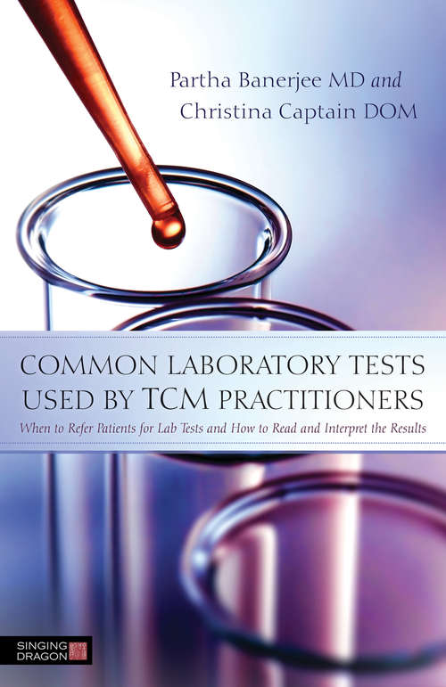 Book cover of Common Laboratory Tests Used by TCM Practitioners: When to Refer Patients for Lab Tests and How to Read and Interpret the Results