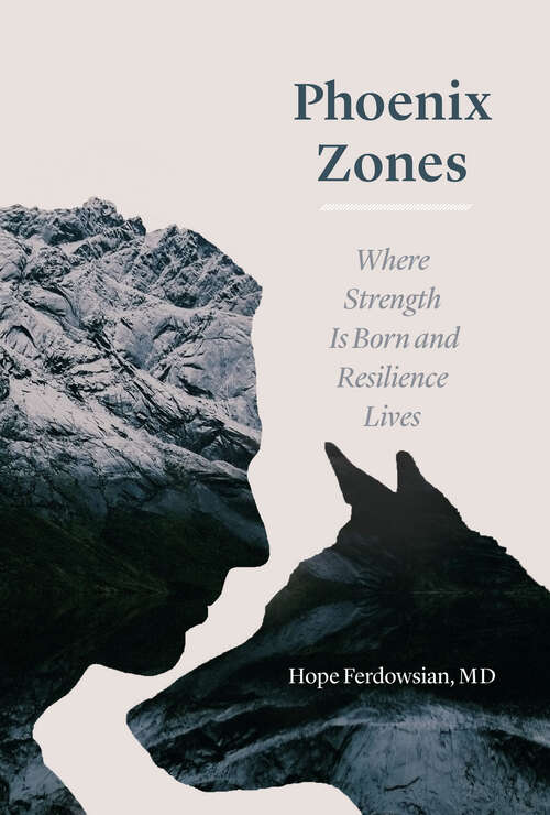 Book cover of Phoenix Zones: Where Strength Is Born and Resilience Lives