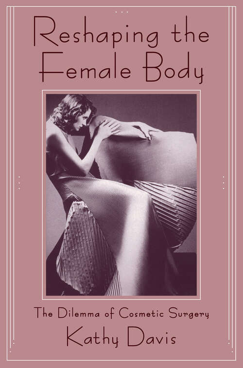 Reshaping the Female Body: The Dilemma of Cosmetic Surgery