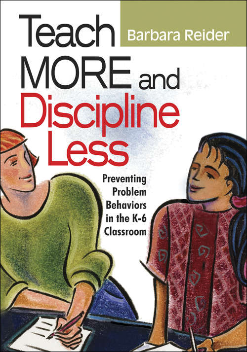 Book cover of Teach More and Discipline Less: Preventing Problem Behaviors in the K-6 Classroom