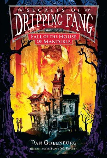 Book cover of Secrets of Dripping Fang #4: Fall of the House of Mandible