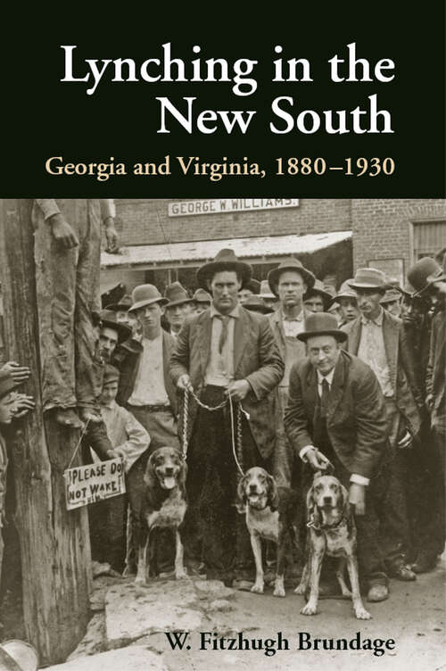 Book cover of Lynching in the New South: Georgia and Virginia, 1880-1930 (Blacks in the New World)