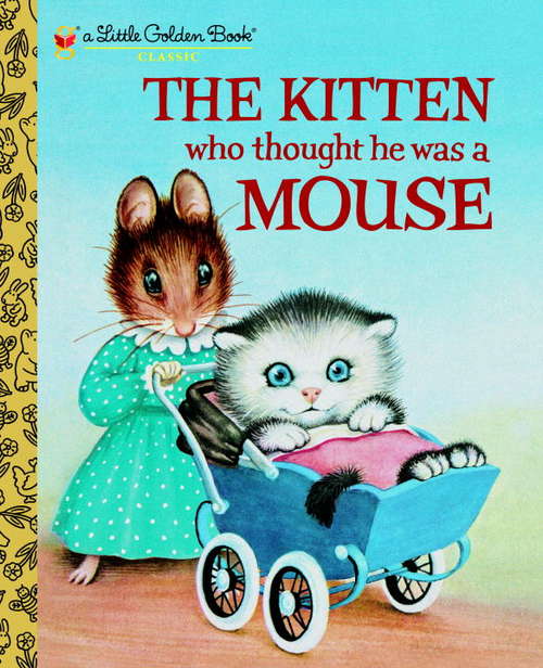 Book cover of The Kitten Who Thought He Was a Mouse