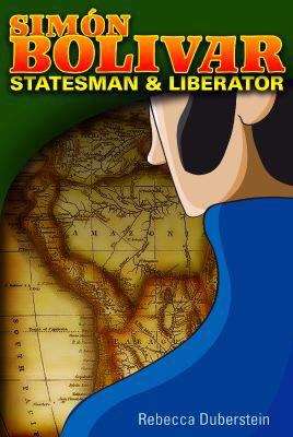 Book cover of Simon Bolivar: Statesman & Liberator