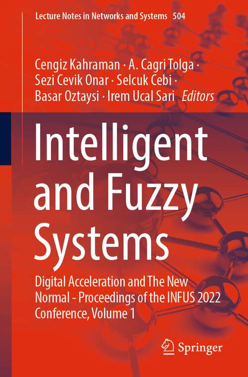 Book cover of Intelligent and Fuzzy Systems: Digital Acceleration and The New Normal - Proceedings of the INFUS 2022 Conference, Volume 1 (1st ed. 2022) (Lecture Notes in Networks and Systems #504)