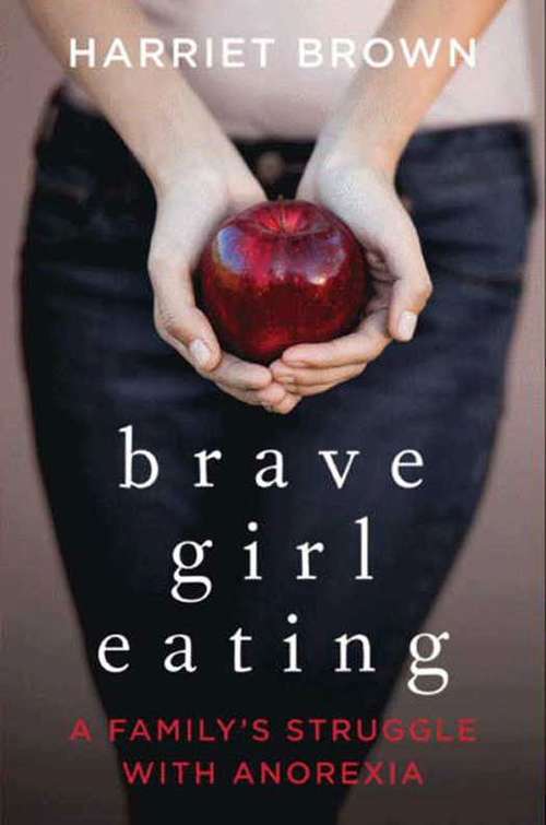 Book cover of Brave Girl Eating: A Family's Struggle with Anorexia