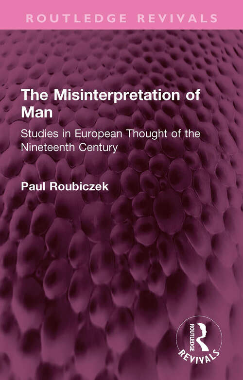 Book cover of The Misinterpretation of Man: Studies in European Thought of the Nineteenth Century (Routledge Revivals)