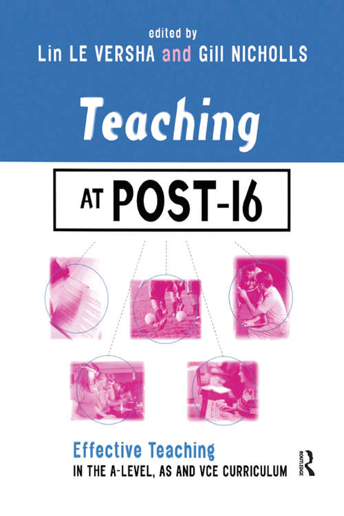 Teaching at Post-16: Effective Teaching in the A-Level, AS and GNVQ Curriculum