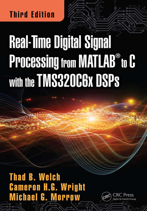 Real-Time Digital Signal Processing from MATLAB to C with the TMS320C6x DSPs (Third Edition)