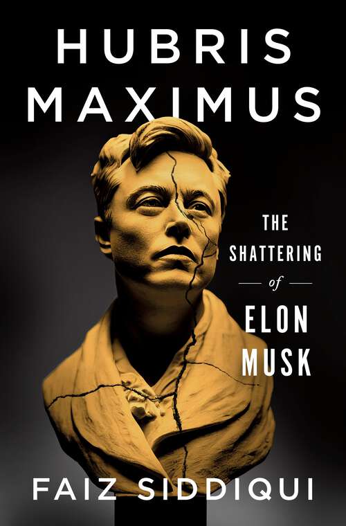 Book cover of Hubris Maximus: The Shattering of Elon Musk
