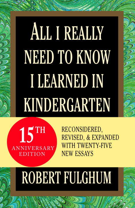 Book cover of All I Really Need to Know I Learned in Kindergarten