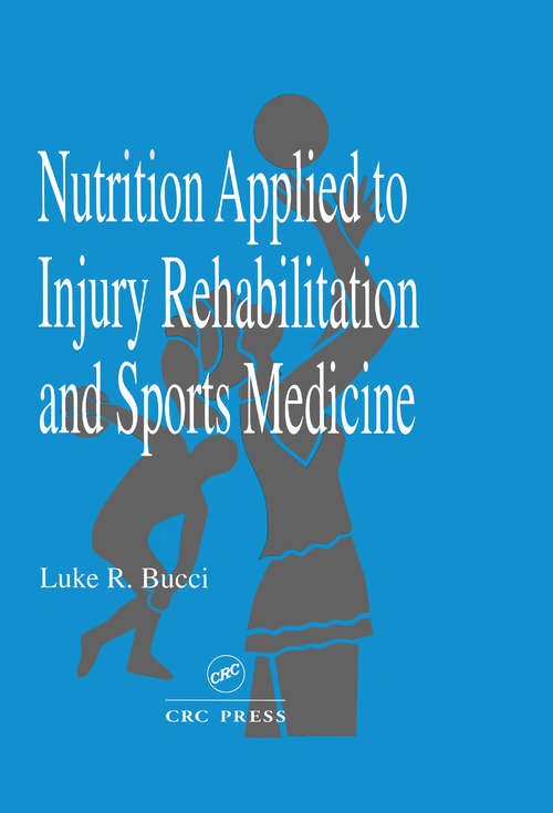 Book cover of Nutrition Applied to Injury Rehabilitation and Sports Medicine (Nutrition In Exercise And Sport Ser. #4)