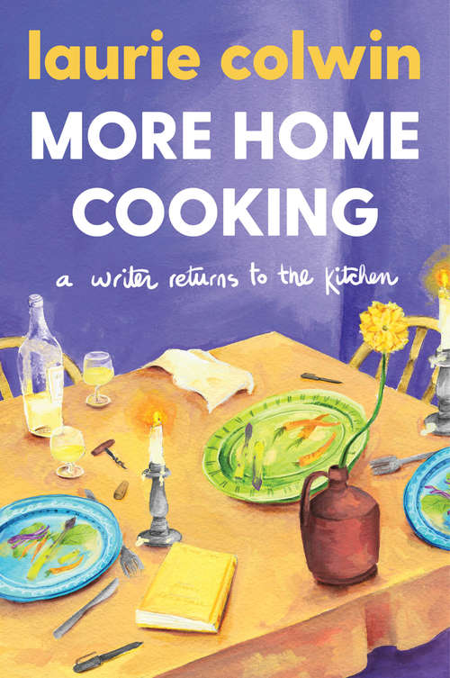 Book cover of More Home Cooking: A Writer Returns to the Kitchen