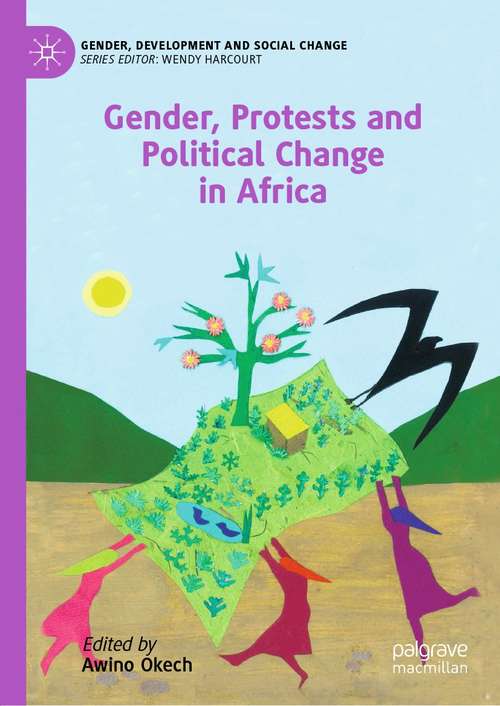 Book cover of Gender, Protests and Political Change in Africa (1st ed. 2020) (Gender, Development and Social Change)
