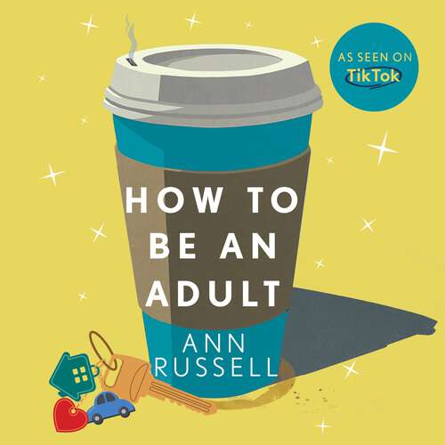 Book cover of How to be an Adult: Everything you need to know about being a grown up, from bills to break-ups