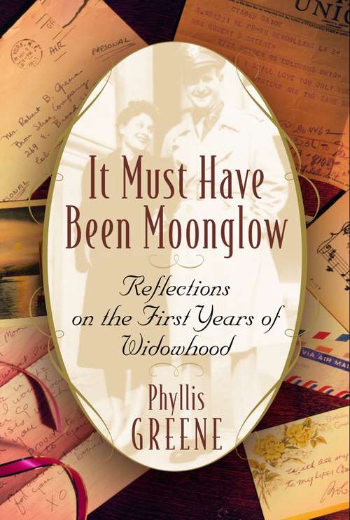 Book cover of It Must Have Been Moonglow: Reflections on the First Years of Widowhood